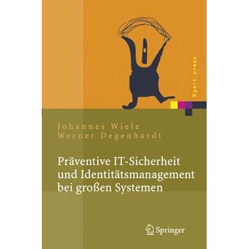 Praventive It-Sicherheit Und Identitatsmanagement Bei Grossen Systemen (Xpert.Press)