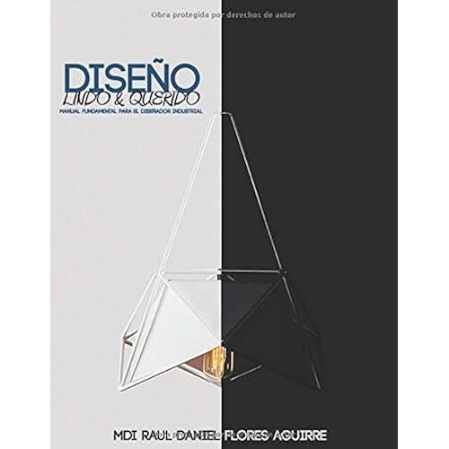 Diseño Lindo Y Querido: Manual Fundamental Del Diseñador Industrial