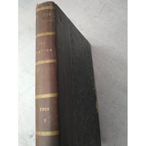 La Nature Revue Des Sciences Et De Leurs Applications Aux Arts Et A L Industrie Tome 1 1910 Edition Reliee Masson