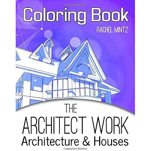 The Architect Work - Architecture & Houses Coloring Book: Sketches & Blueprints To Color For Adults