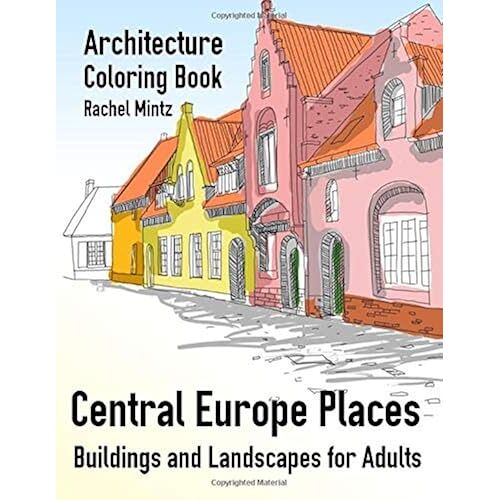 Central Europe Places - Architecture Coloring Book: Budapest, Rhodes, Rome, Prague - Buildings And Landscapes For Adults