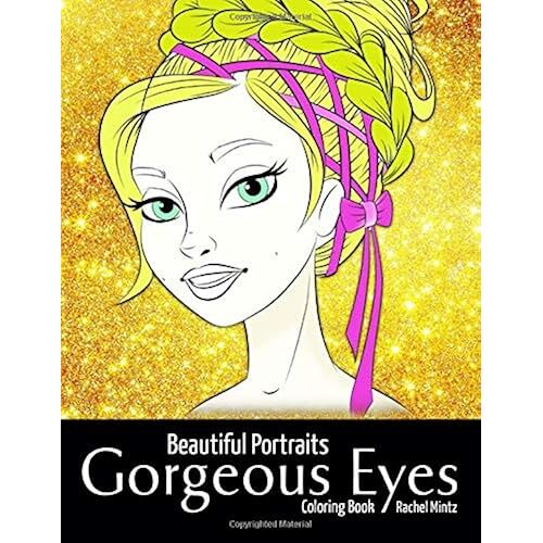 Gorgeous Eyes - Beautiful Portraits Coloring Book: Stunning Women To Color For Girls & Adults