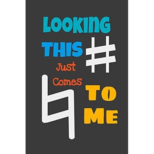 Looking This - Just Comes - To Me: A Musicians Practice Planner For Marching Band, Orchestra, Rock Bands, Pop Bands And Other Musical Ensembles