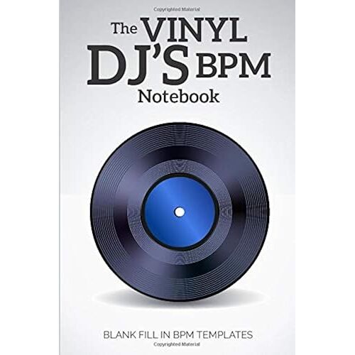 The Vinyl Dj's Bpm Notebook: Blank Fill In Bpm Templates