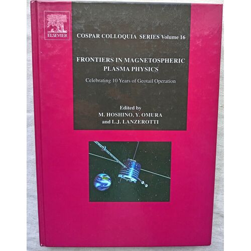 M. Hoshino, Y. Omura Et L.J. Lanzerotti (Edited By), Frontiers In Magnetospheric Plasma Physics : Celebrating 10 Years Of Geotail Operation, Elsevier, Cospar Colloquia Series Vol. 16, 2005, En Anglais