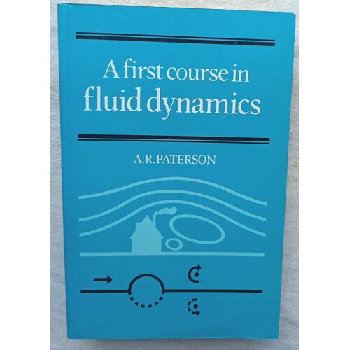 A. R. Paterson, A First Course In Fluid Dynamics, Cambridge University Press, 1989, En Anglais