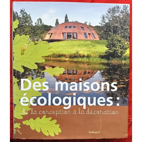 Des Maisons Écologiques : De La Conception À La Décoration