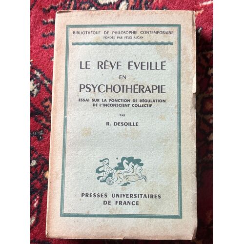 Robert Desoille Le Rêve Éveillé En Psychothérapie 