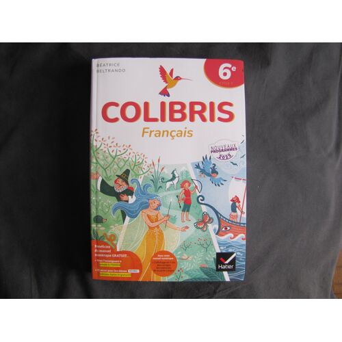 Colibris 6e Nouveau Programme 2025 Manuel Scolaire Français Spécimen - Isbn 978-2-40-111893-5 / 978-2-40111-893-5 / 9782401118935 / 9 782401 118935  9-782401-118935 6° 6eme 6ème 6 °  Eme Ème Sixième