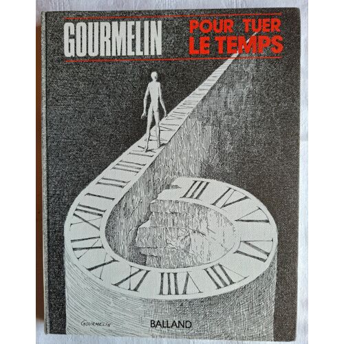 Gourmelin. Pour Tuer Le Temps. Ed. Balland 1972 (Signé)