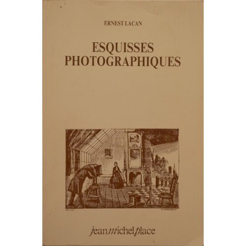 Ernest Lacan - Esquisses Photographiques