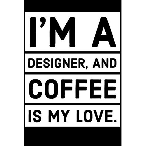 I'm A Designer, And Coffee Is My Love.: 5mm & 10mm Graph Paper Notebook For Designers | 100 Pages | 6"X9" | Designer Square Grid Graph Journal & Sketchbook