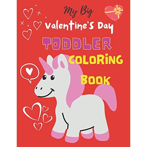 My Big Valentine's Day Toddler Coloring Book .: My Big Valentine's Day Toddler Coloring Book ,Interactive Picture Book For Kids Ages 2-4, Lover Gift For Preschoolers ,70 Pages , 8.5 X 11 Inches