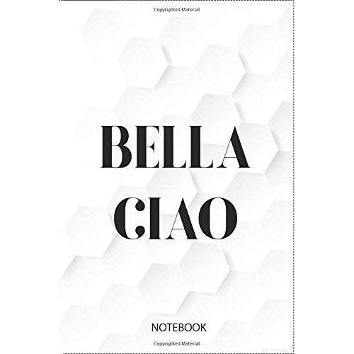 Bella Ciao Journal Notebook Souvenir Diary: 100 Blank Ruled Pages 6x9 Inch: Spanish Italian Bella Ciao Journal Quotes Diary Notebook Graphic Design Gifts And Souvenir, Back To School