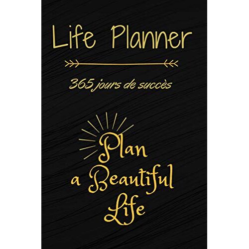 Life Planner (365 Jours De Succès): Bullet Journal Pour Une Meilleure Organisation Quotidienne Et Fixation / Réalisation Des Objectifs