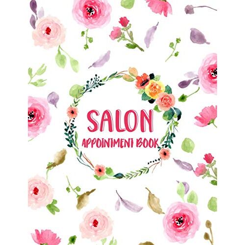 Salon Appointment Book: Salon Daily Appointment Book 8.5"X11" Size, 110 Pages With Nice Floral Cover And Client Profile And Tracking Scheduler.