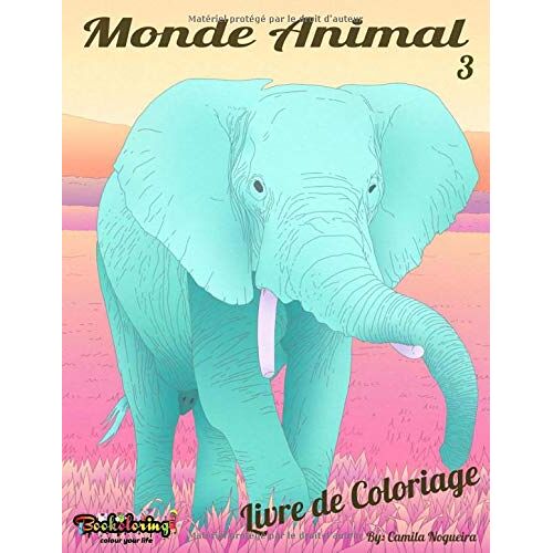 Livre De Coloriage: Monde Animal 3: Pour Adultes Anti-Stress Avec 25 Dessins Exclusifs De Animaux