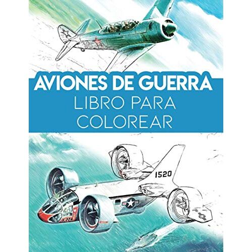 Aviones De Guerra: Libro Para Colorear