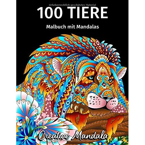 100 Tiere Malbuch Mit Mandalas - Band 2: Malbuch Fuer Erwachsene Mit Mandala Tiere. Stressabbauende Tiermotive Mit Loewen, Pferde, Tiger, Elefanten, Eulen, Baeren Und Viele Mehr!