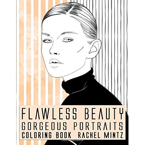 Flawless Beauty - Gorgeous Portraits Coloring Book: Beautiful Stunning Women To Color