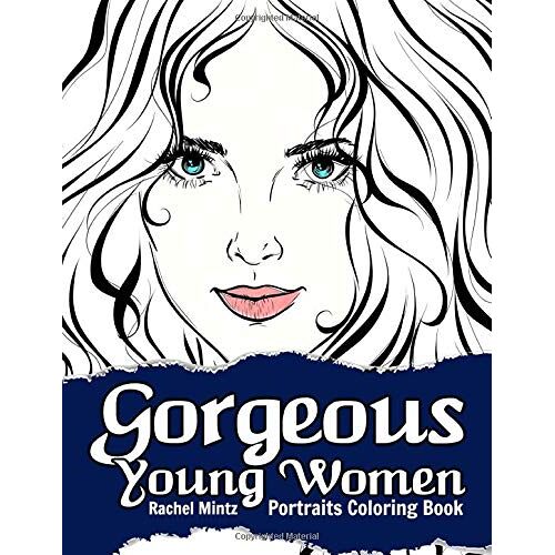 Gorgeous Young Women Portraits - Coloring Book: Beautiful Looking Girls With Hairstyle Fashion - For Adults