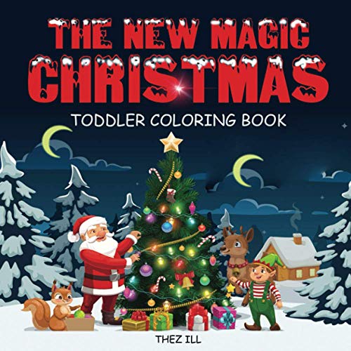 The New Magic Christmas Toddler Coloring Book: Fantastic And Amazing Coloring Pages For Easy And Fun Christmas Holidays For Children And Kids