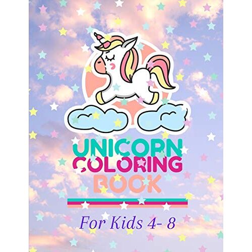 Unicorn Coloring Book: For Kids Ages 4 To 8