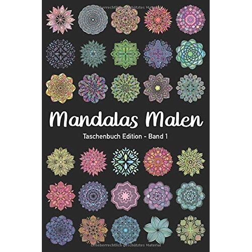 Mandalas Malen - Taschenbuch Edition 1: Mandala Malbuch Fuer Erwachsene | 35 Hochwertige Mandalas Zum Ausmalen, Kreativ Sein, Entspannen Und Stress Abbauen (A5 Format) (Manadala Malbuch)