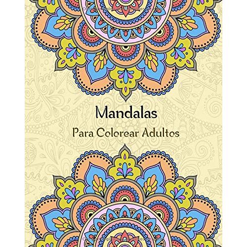Mandalas Para Colorear Adultos: 50 Mandalas Patrones Disenos Fáciles, Divertidos Y Sorprendentes Para La Relajación, La Meditación ,Calmar El Alma Y Aliviar El Estrés
