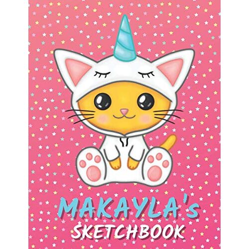 Makayla's Sketchbook: Cute Unicorn Personalized Notebook For Drawing, Writing, Doodling And Sketching Gift For Makayla