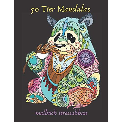 50 Tier Mandalas Malbuch Stressabbau: Malbuch Fuer Erwachsene Stressabbau Designs, Mandala Malbuch Fuer Erwachsene Mit Loewen, Elefanten, Eulen, Pferden, Hunden, Katzen, Geschenk, Meditation, Entspann