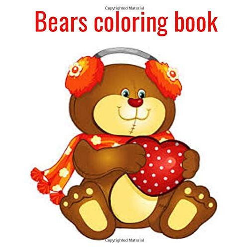 Bears Coloring Book: Bears Coloring Books For Kids: Best Gift For Boys & Girls, Ages 3-8 Paperback ,Size 8*10/48 Pages. (Series Coloring Of Books For Kids)