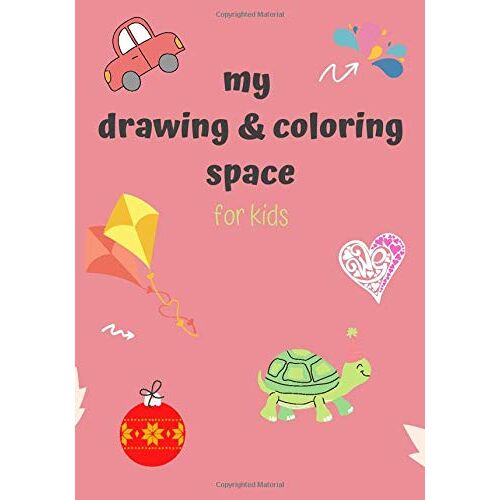 My Drawing & Coloring Space For Kids: This Cute Drawing And Coloring Book For Young Between 5 And 10 Years Old ,Is An Ideal Space For Your Children To Improve Their Creativity