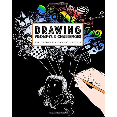 Drawing Prompts & Challenges For Creative Artists & Art Students: Fill This Sketchbook With Original Artwork & Drawings: 25 Drawing Prompts & 25 Drawing Challenges For Beginner Illustrators To Develop