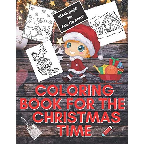 Coloring Book For Christmas Time Kids | Children And Parents 1-10 Gift. For Markers -|- Time Spent Together-|-: Perfect For Coloring Not Only With Crayons But Also With Felt-Tip Pens Or Paints, Becaus