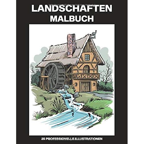 Landschaften Malbuch: Malbuch Fuer Erwachsene Mit Erstaunlichen Landschaften Zeichnungen, 25 Professionelle Illustrationen Fuer Stressabbau Und Entspannung (Landschaften Gothic Malseiten)