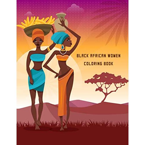 Black African Women Coloring Book: Fashion Black Beautiful African American Relaxation Art And Boredom Anti Anxiety Intricate Ornate Therapy Activity Book