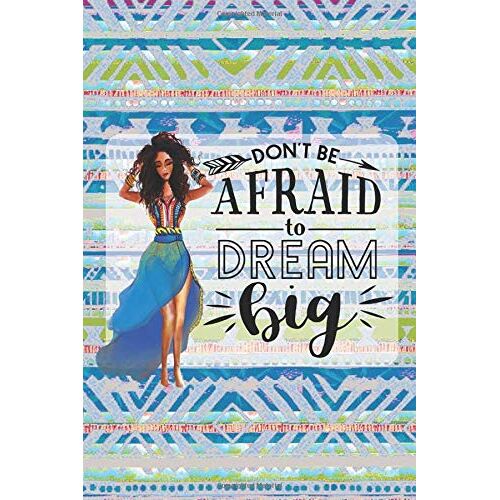 Don't Be Afraid To Dream Big: Blank Bullet Journal With Dot Grid - 6x9 Inches
