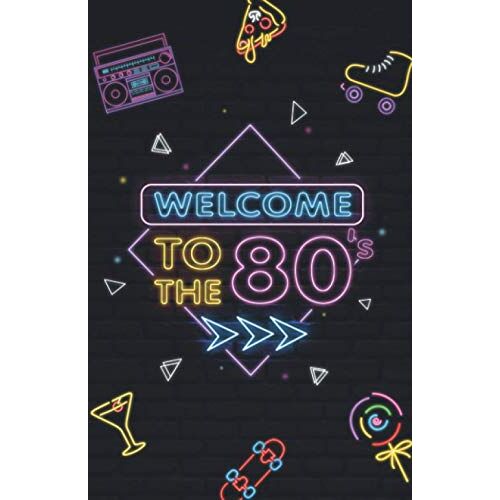 Welcome To The 80's - Carnet De Notes: Joli Carnet A5 Ligné Souple | Cahier Original 150 Pages Pour Écrire Ses Idées, To Do List, Projets, Pensées, Poèmes | Calepin, Bullet Journal Intime Format Poche