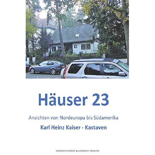 Haeuser 23: Ansichten Von Nordeuropa Bis Suedamerika
