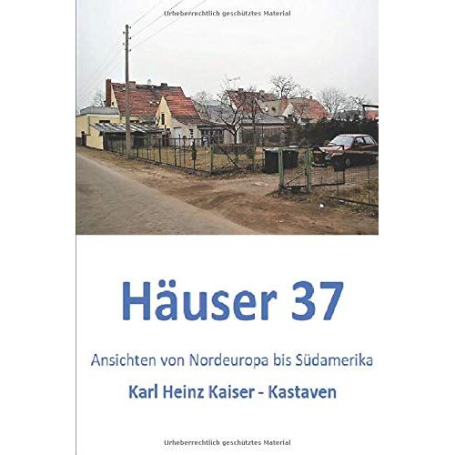 Haeuser 37: Doerfer-Ansichten Von Norteuropa Bis Suedamerika