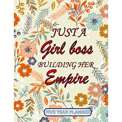 Just A Girl Boss Building Her Empire 2021-2025 Planner: 5 Year Monthly Organizer & 60 Months Planner Calendar...January 2021 To December 2025