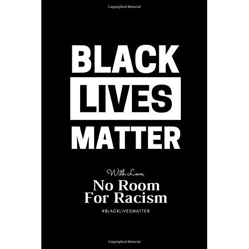 Black Lives Matter Journal Notebook: 120 Blank Ruled Pages 6x9 Inch, Blm, Black Lives Matter Support Basic Human Rights / Design Gifts And Souvenir, Back To School