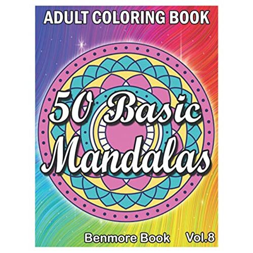 50 Basic Mandalas: An Adult Coloring Book With Fun, Simple, Easy, And Relaxing For Boys, Girls, And Beginners Coloring Pages (Volume 8)