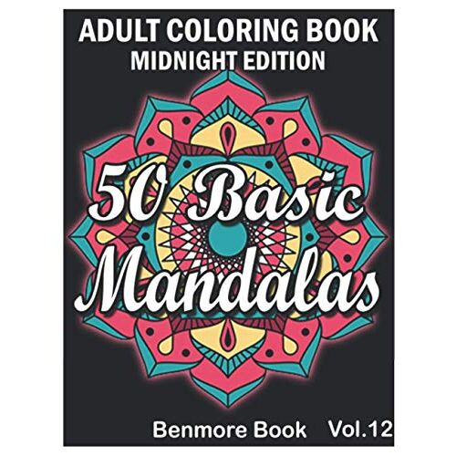 50 Basic Mandalas Midnight Edition: An Adult Coloring Book With Fun, Simple, Easy, And Relaxing For Boys, Girls, And Beginners Coloring Pages (Volume 12)