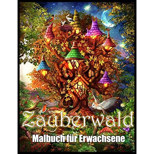 Zauberwald: Malbuch Zum Stressabbau Und Zur Entspannung (Malbuch Fuer Erwachsene)