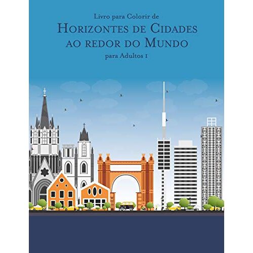 Livro Para Colorir De Horizontes De Cidades Ao Redor Do Mundo Para Adultos 1