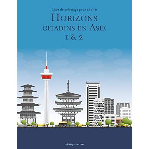 Livre De Coloriage Pour Adultes Horizons Citadins En Asie 1 & 2