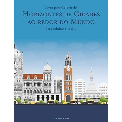 Livro Para Colorir De Horizontes De Cidades Ao Redor Do Mundo Para Adultos 1, 2 & 3