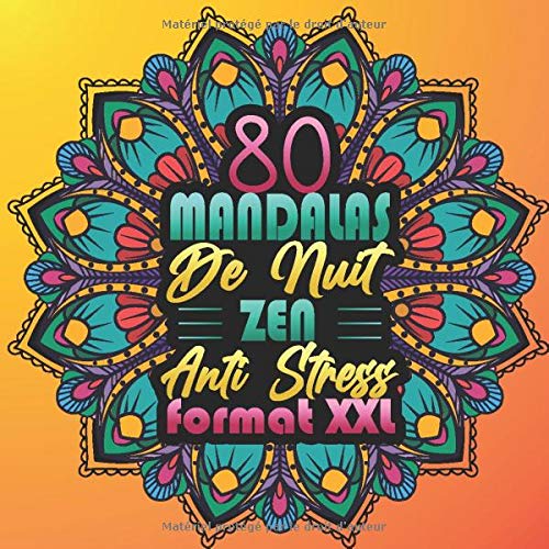 80 Mandalas De Nuit Zen Anti Stress Format Xxl: Livre De Coloriages Mandalas Fleurs Adultes Cahier De Coloriage Sur Fond Noir Anti Stress - Magnifiques Coloriages De Fleur Hypnotysante Un Joli Cadea